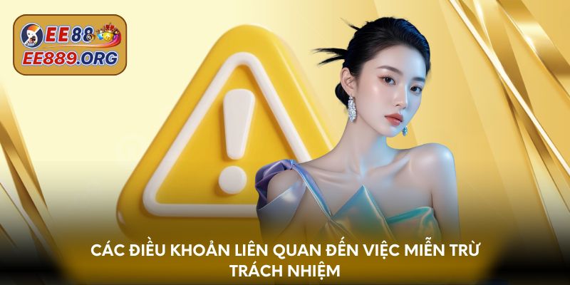 Các điều khoản liên quan đến việc miễn trừ trách nhiệm