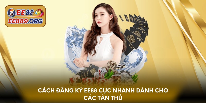 Cách đăng ký EE88 cực nhanh dành cho các tân thủ