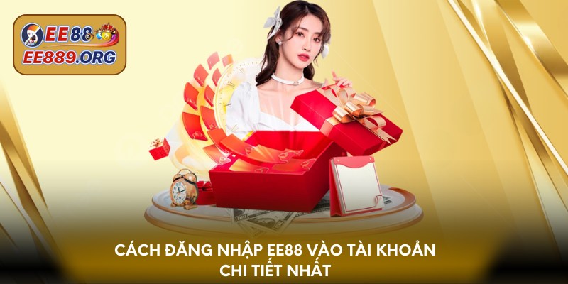 Cách đăng nhập EE88 vào tài khoản chi tiết nhất