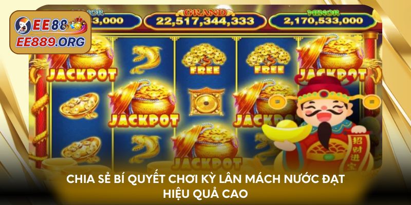 Chia sẻ bí quyết chơi Kỳ Lân Mách Nước đạt hiệu quả cao