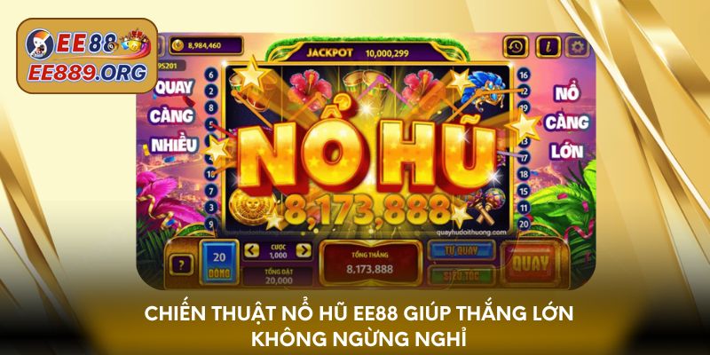 Chiến thuật nổ hũ EE88 giúp thắng lớn không ngừng nghỉ