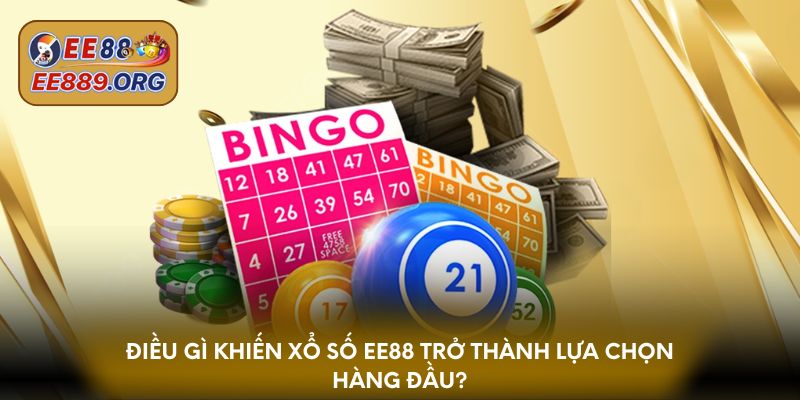 Điều gì khiến xổ số EE88 trở thành lựa chọn hàng đầu?