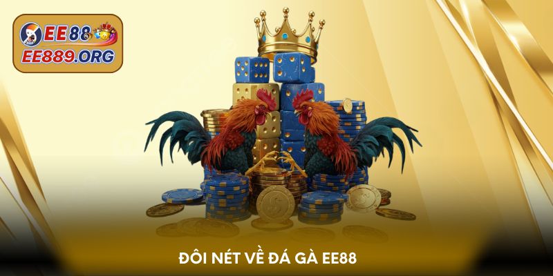 Đôi nét về đá gà EE88