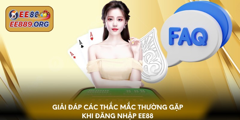 Giải đáp các thắc mắc thường gặp khi đăng nhập EE88