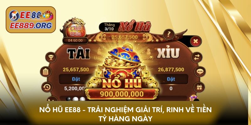 Nổ hũ EE88 - Trải nghiệm giải trí, rinh về tiền tỷ hàng ngày
