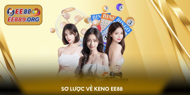 Sơ lược về Keno EE88