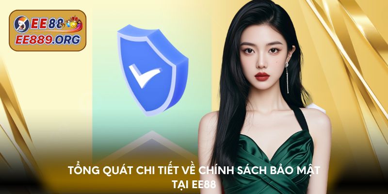 Tổng quát chi tiết về chính sách bảo mật tại EE88