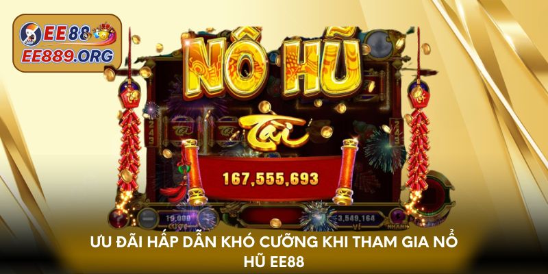Ưu đãi hấp dẫn khó cưỡng khi tham gia Nổ hũ EE88