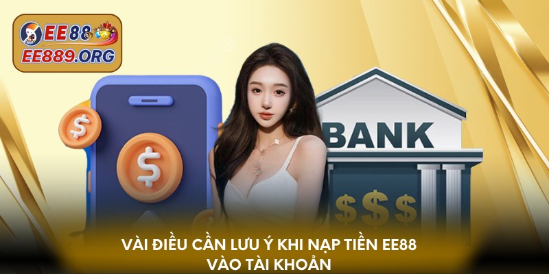 Vài điều cần lưu ý khi nạp tiền EE88 vào tài khoản