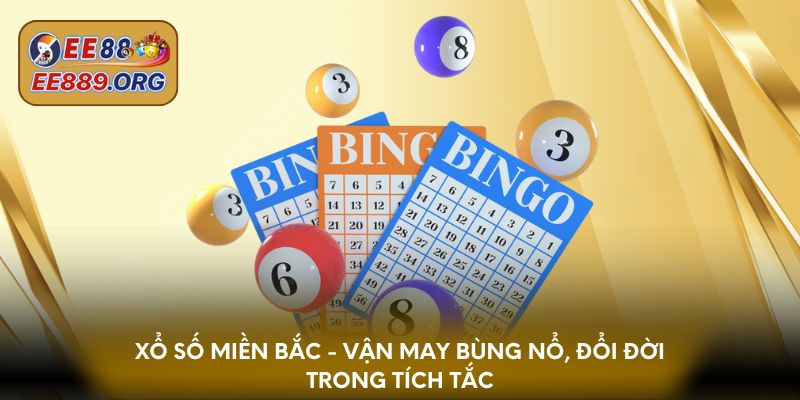 Xổ số miền Bắc - Vận may bùng nổ, đổi đời trong tích tắc