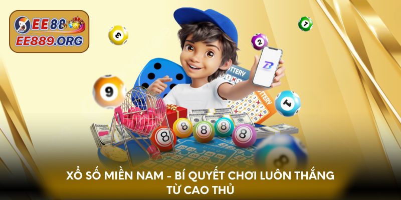 Xổ số miền Nam - Bí quyết chơi luôn thắng từ cao thủ