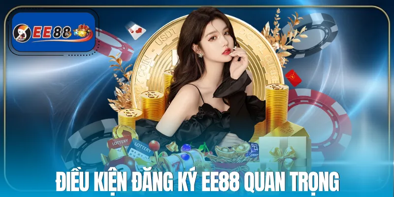 dang-ky-ee88-dieu-kien