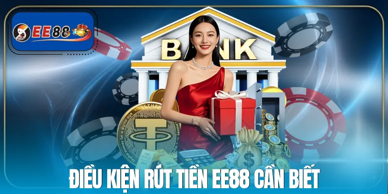 rut-tien-ee88-dieu-kien